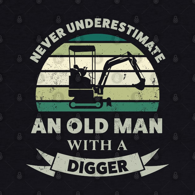 Old Man with a Digger Funny Dad Gift by qwertydesigns